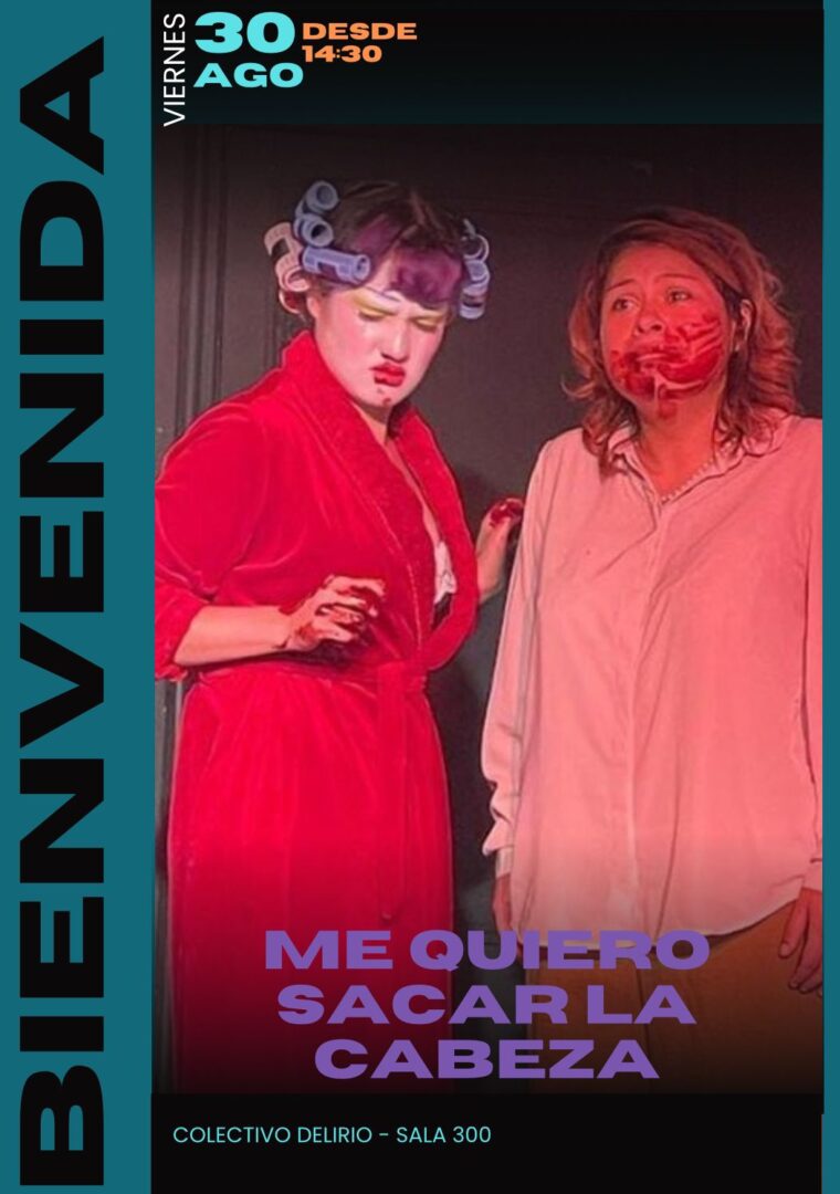 Afiche de la obra "me quiero sacar la cabeza" de estudiantes de ARCOS en la bienvenida de la DAE y el Departamento de Género y Diversidad