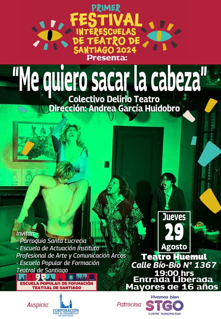 Afiche obra "Me quiero sacar la cabeza" de estudiantes de ARCOS en el primer Festival Interescuelas de teatro de santiago 2024