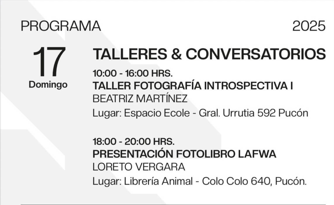 Programa del día 17 de Agosto en Pucón FotoFest, donde Loreto Vergara, Fotógrafa I.P. ARCOS, expondrá su libro.